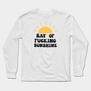 Ray of fucking sunshine Long Sleeve T-Shirt